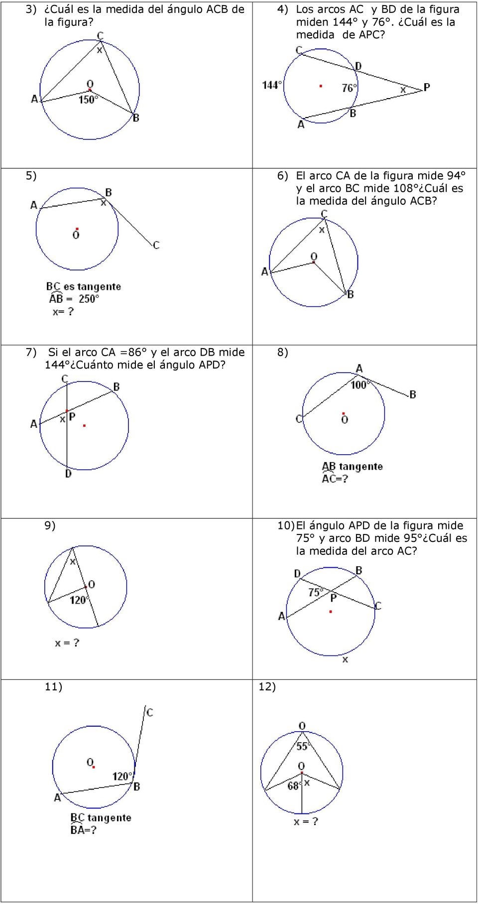 5) 6) El arco de la figura mide 94 y el arco mide 108 uál es la medida del ángulo?