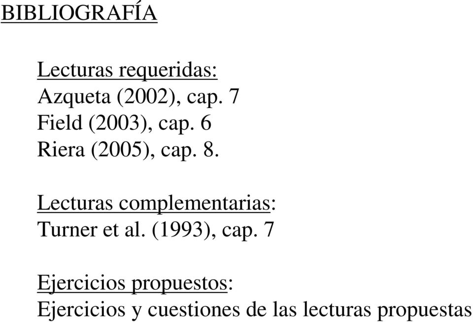 Lecturas complementarias: Turner et al. (1993), cap.