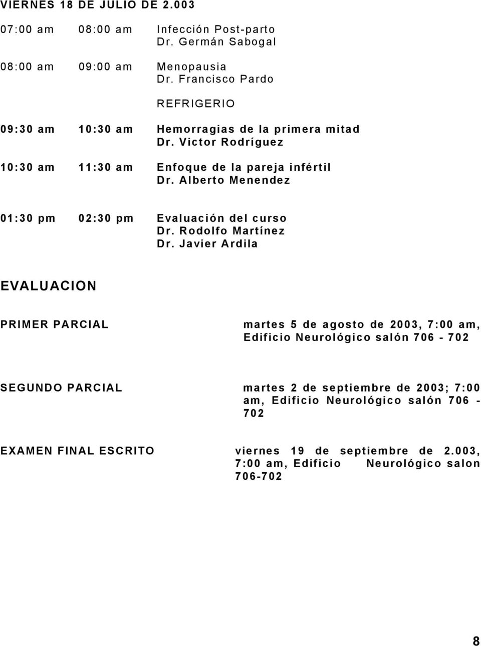 Alberto Menendez 01:30 pm 02:30 pm Evaluaciόn del curso Dr.