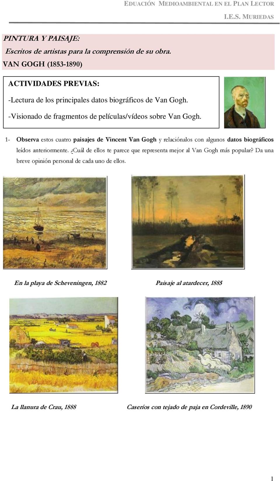 -Recorrido visual de paisajes de Van Gogh previamente 1- Observa estos cuatro paisajes de Vincent Van Gogh y relaciónalos con algunos datos biográficos seleccionados.