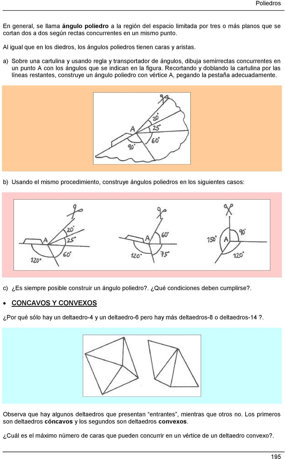 a) Sobre una cartulina y usando regla y transportador de ángulos, dibuja semirrectas concurrentes en un punto A con los ángulos que se indican en la figura.