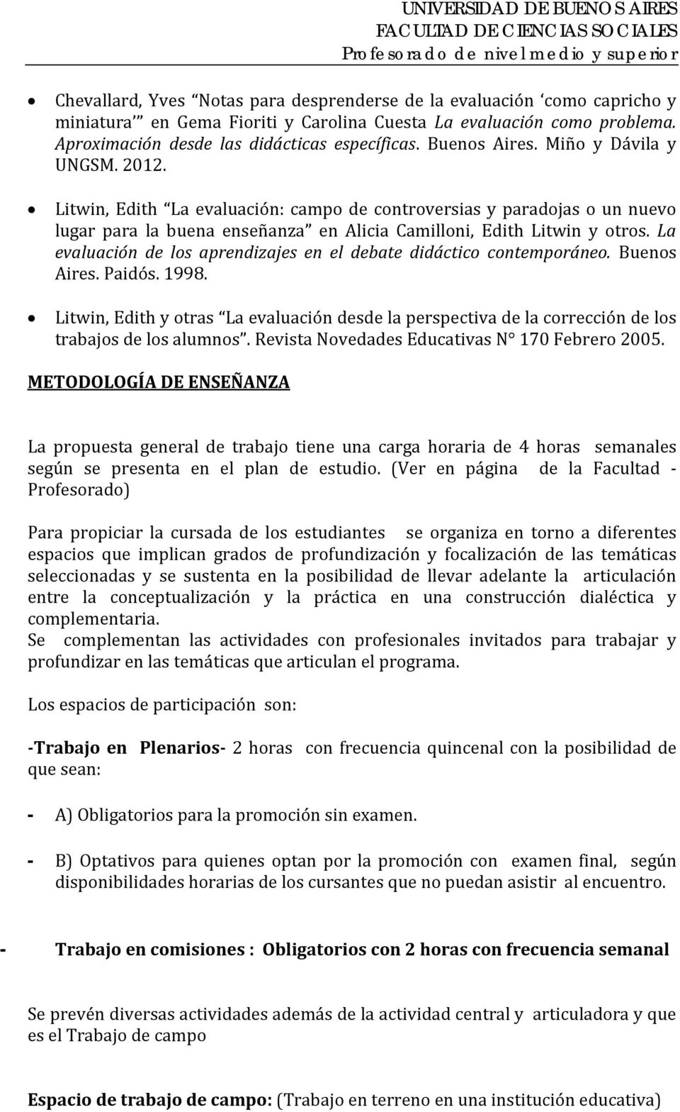 La evaluación de los aprendizajes en el debate didáctico contemporáneo. Buenos Aires. Paidós. 1998.