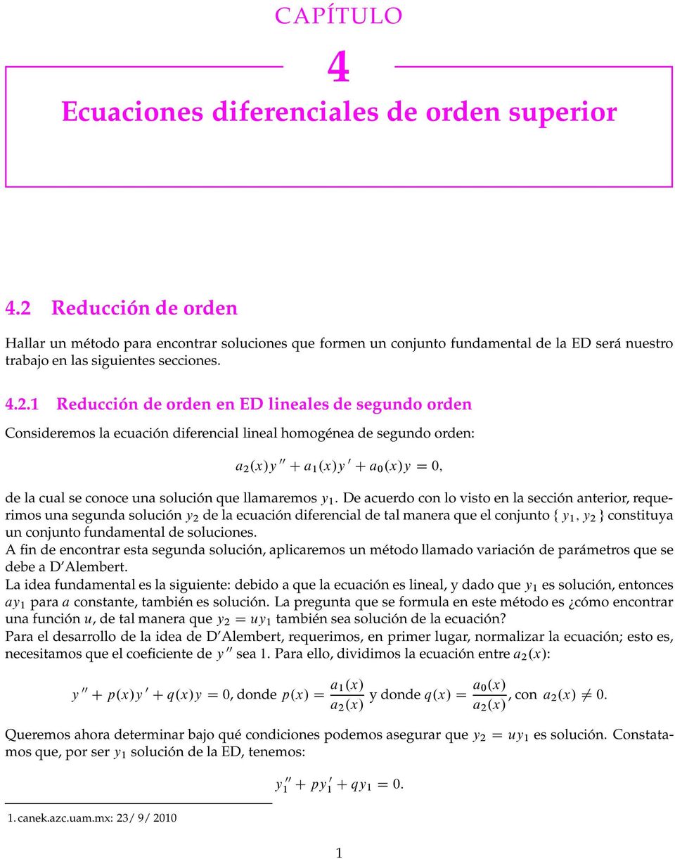 . educción de orden en ED lineales de segundo orden Consideremos la ecuación diferencial lineal homogénea de segundo orden: a.x/ C a.x/y 0 C a 0.