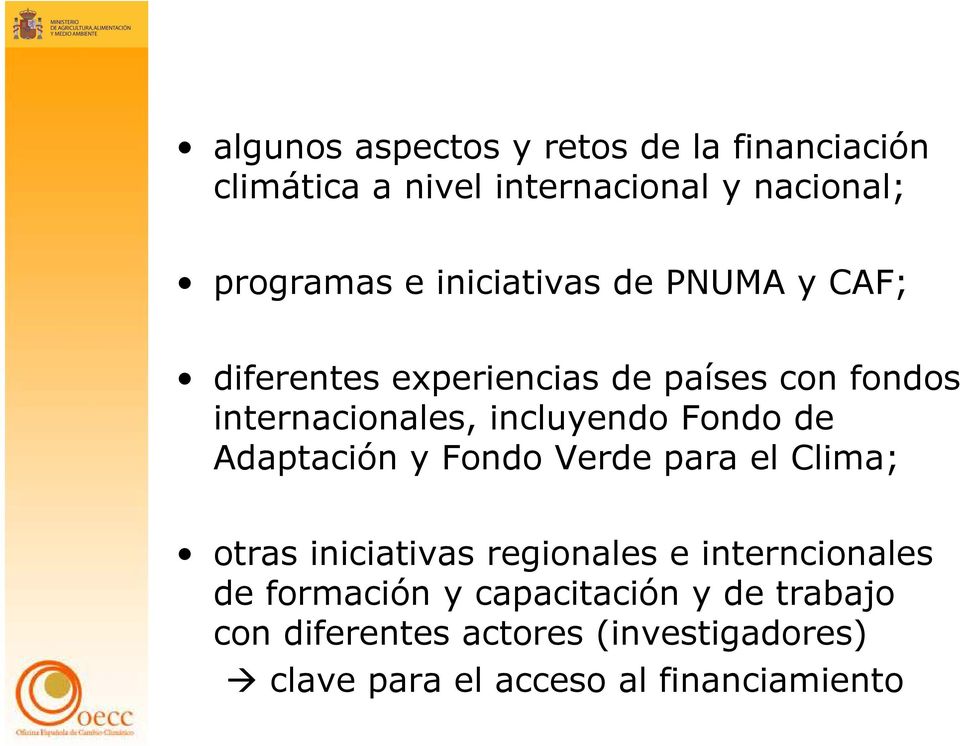 Fondo de Adaptación y Fondo Verde para el Clima; otras iniciativas regionales e interncionales de