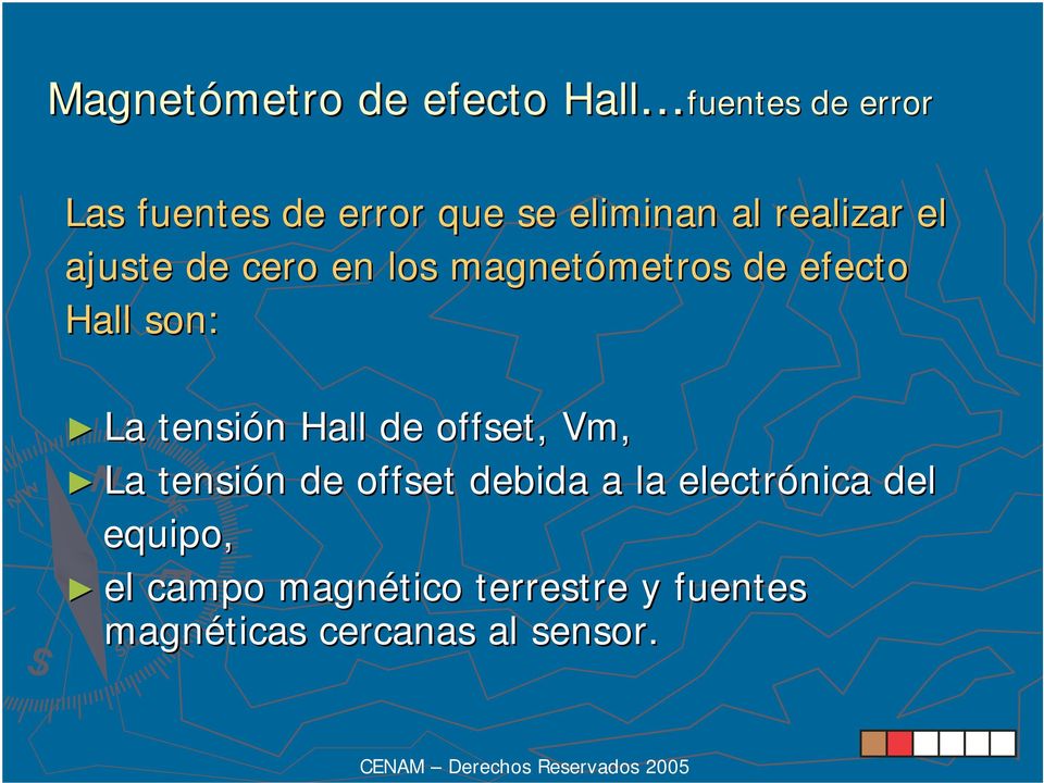 de cero en los magnetómetros metros de efecto Hall son: La tensión n Hall de