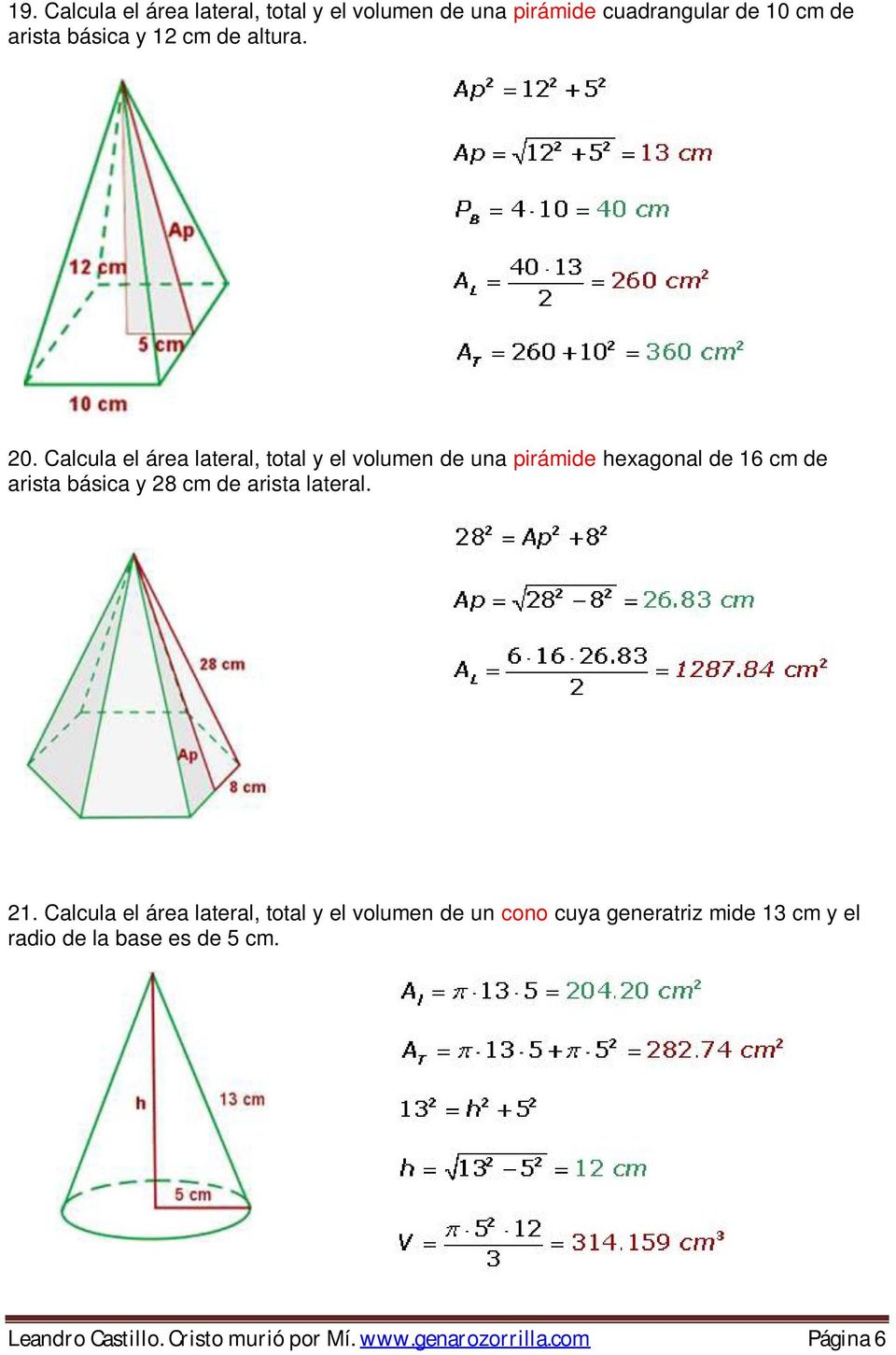 Calcula el área lateral, total y el volumen de una pirámide hexagonal de 16 cm de arista básica y 28 cm de