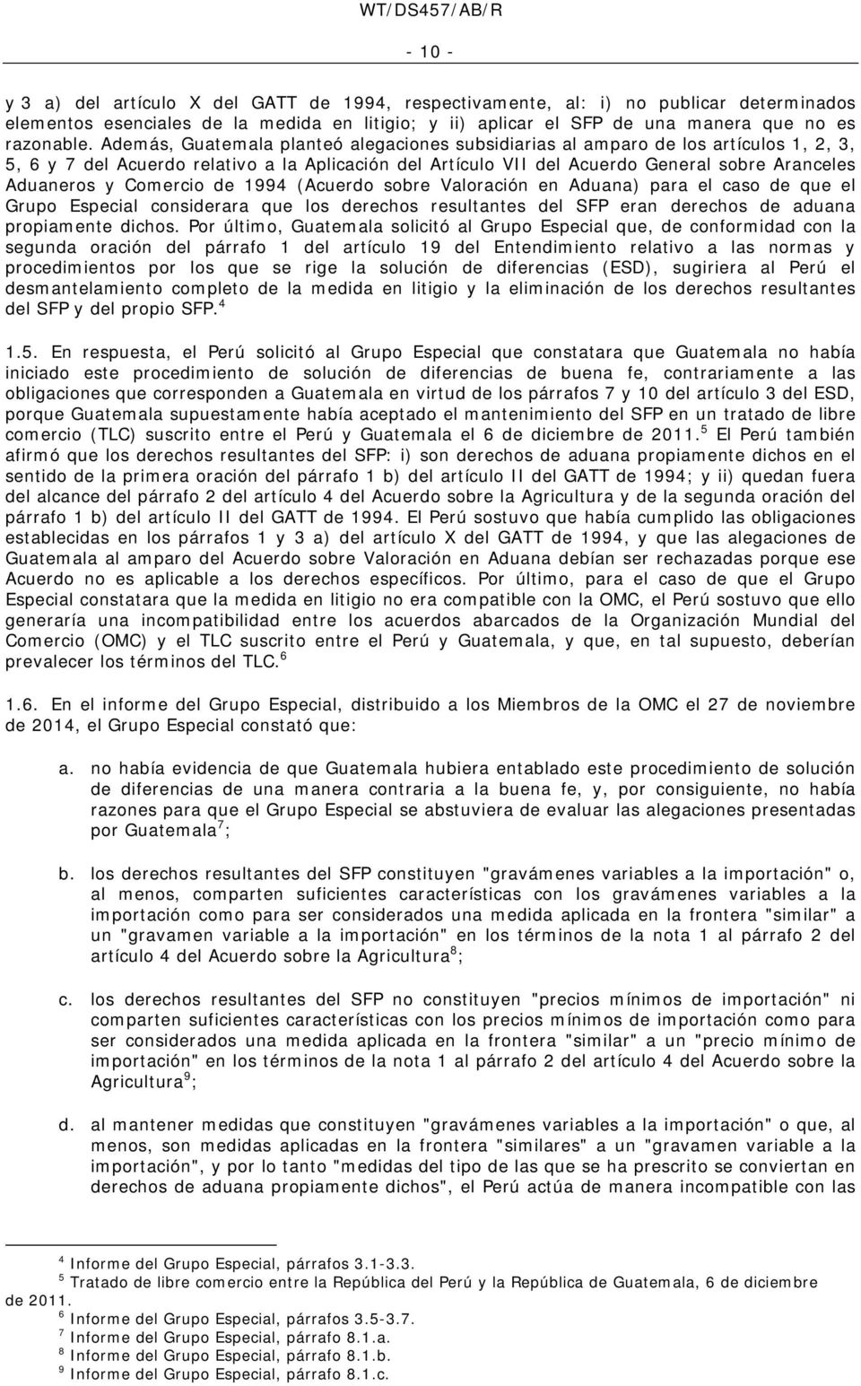 Comercio de 1994 (Acuerdo sobre Valoración en Aduana) para el caso de que el Grupo Especial considerara que los derechos resultantes del SFP eran derechos de aduana propiamente dichos.
