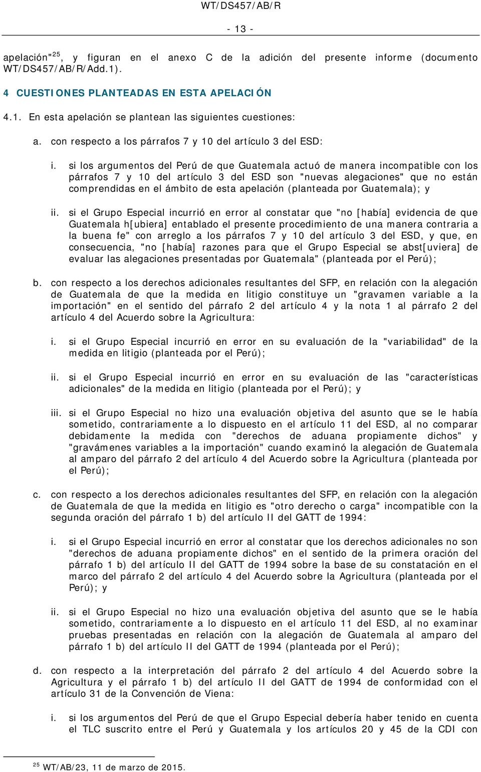 si los argumentos del Perú de que Guatemala actuó de manera incompatible con los párrafos 7 y 10 del artículo 3 del ESD son "nuevas alegaciones" que no están comprendidas en el ámbito de esta