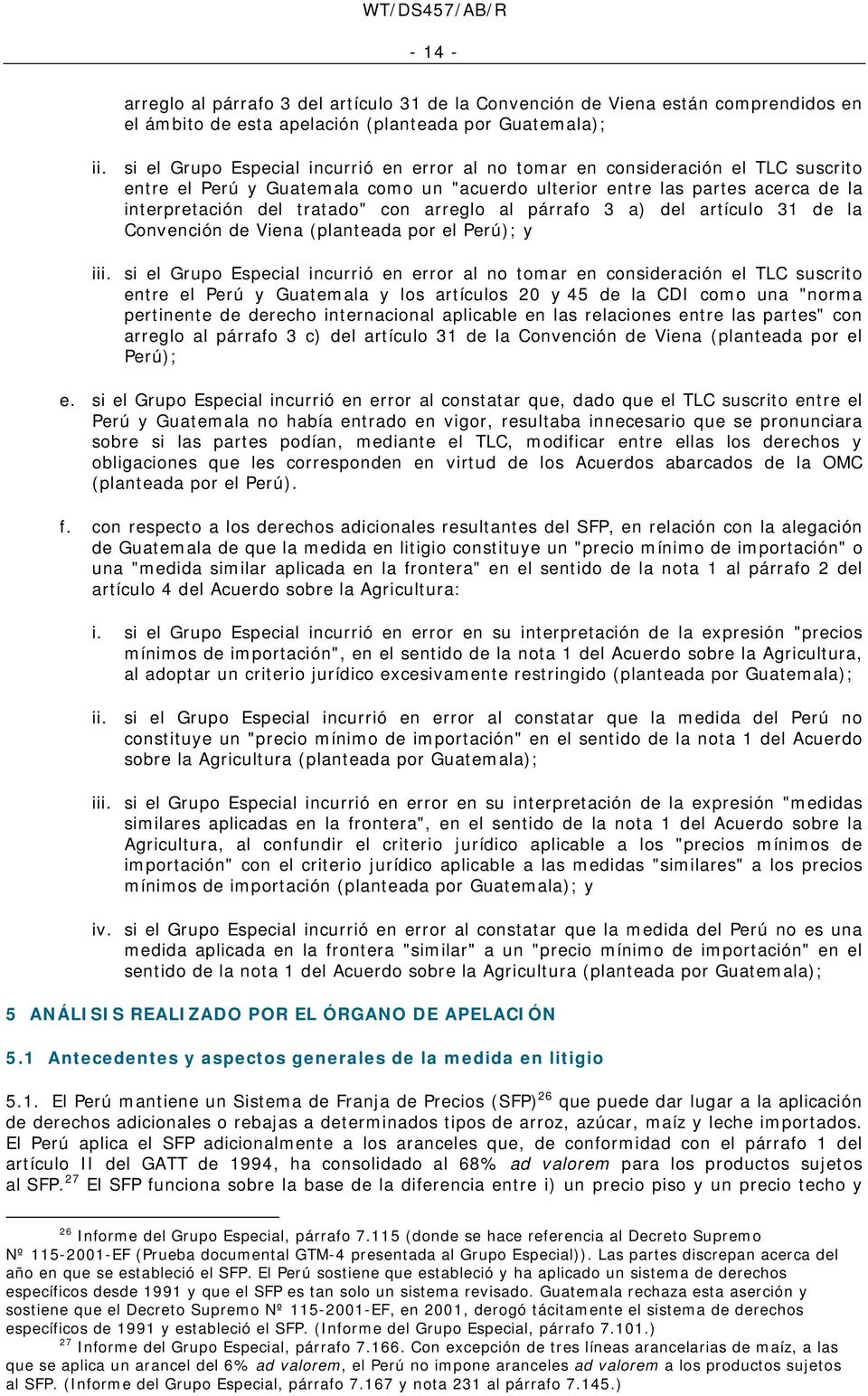 arreglo al párrafo 3 a) del artículo 31 de la Convención de Viena (planteada por el Perú); y iii.