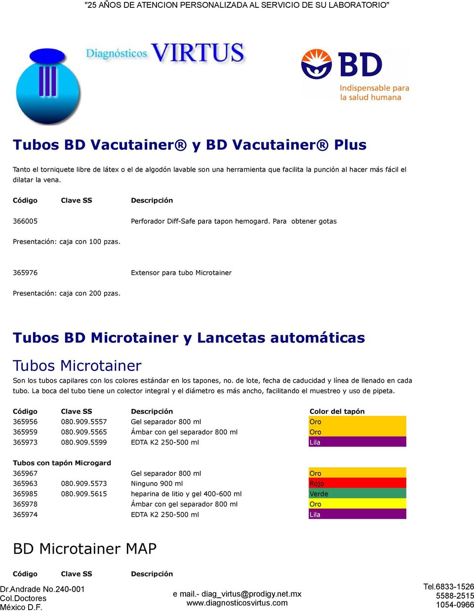 Tubos BD Microtainer y Lancetas automáticas Tubos Microtainer Son los tubos capilares con los colores estándar en los tapones, no. de lote, fecha de caducidad y línea de llenado en cada tubo.