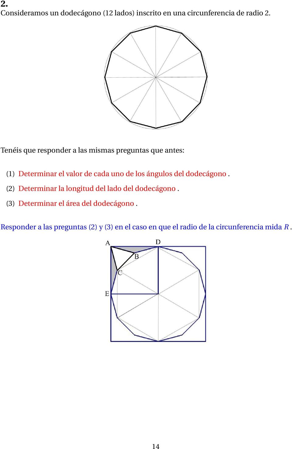 ángulos del dodecágono. (2) Determinar la longitud del lado del dodecágono.
