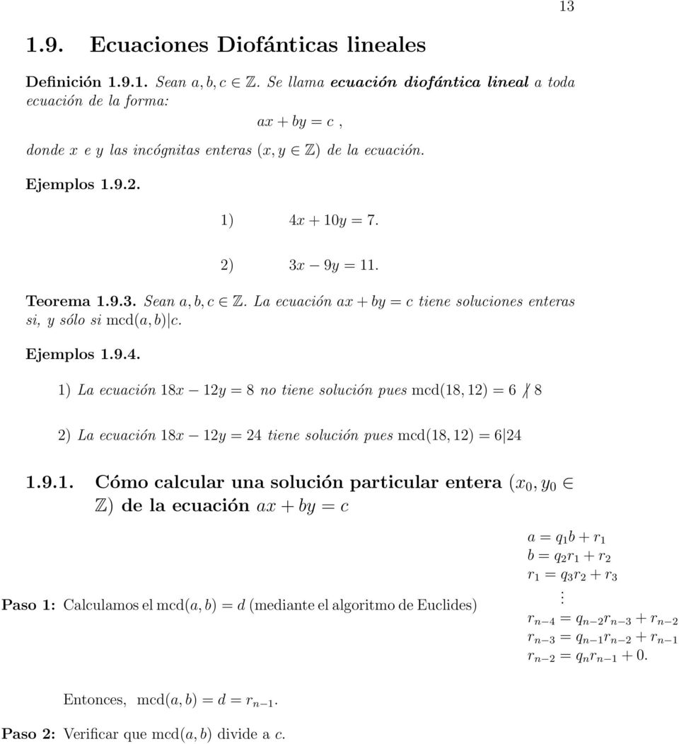 La ecuación ax + by = c tiene soluciones enteras si, y sólo si mcd(a, b) c. Ejemplos 1.9.4.