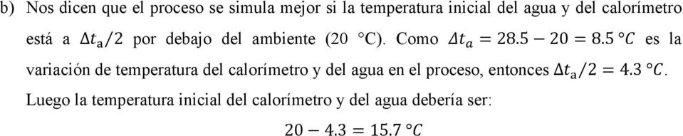 5 es la variación de temperatura del calorímetro y del agua en el proceso,