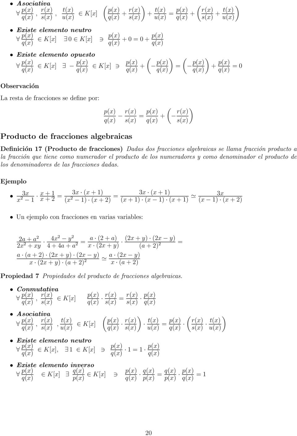 + r(x) ) s(x) Producto de fracciones algebraicas Definición 17 (Producto de fracciones) Dadas dos fracciones algebraicas se llama fracción producto a la fracción que tiene como numerador el producto