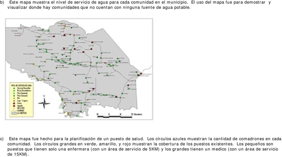 c) Este mapa fue hecho para la planificación de un puesto de salud. Los círculos azules muestran la cantidad de comadrones en cada comunidad.