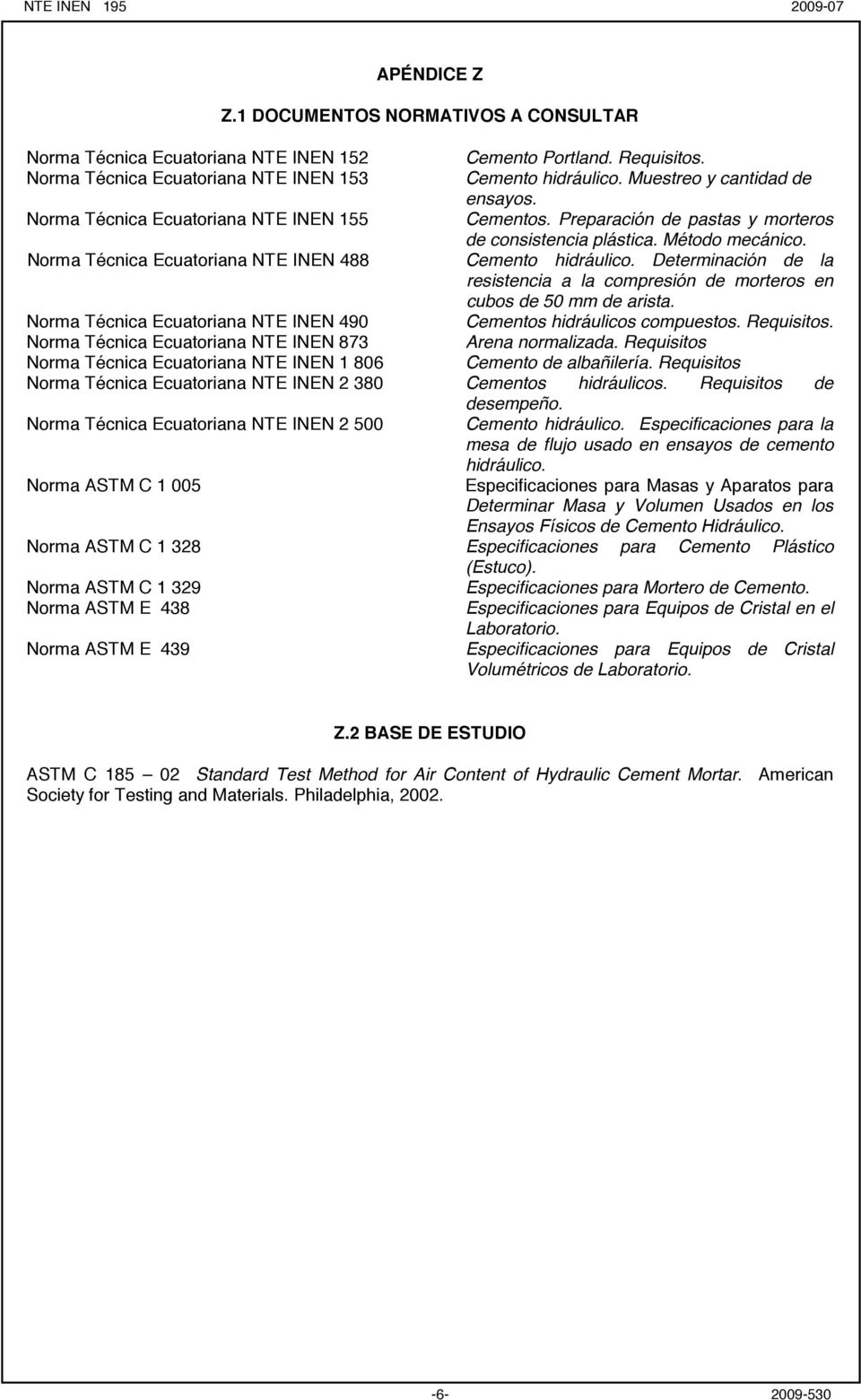 Norma Técnica Ecuatoriana NTE INEN 488 Cemento hidráulico. Determinación de la resistencia a la compresión de morteros en cubos de 50 mm de arista.