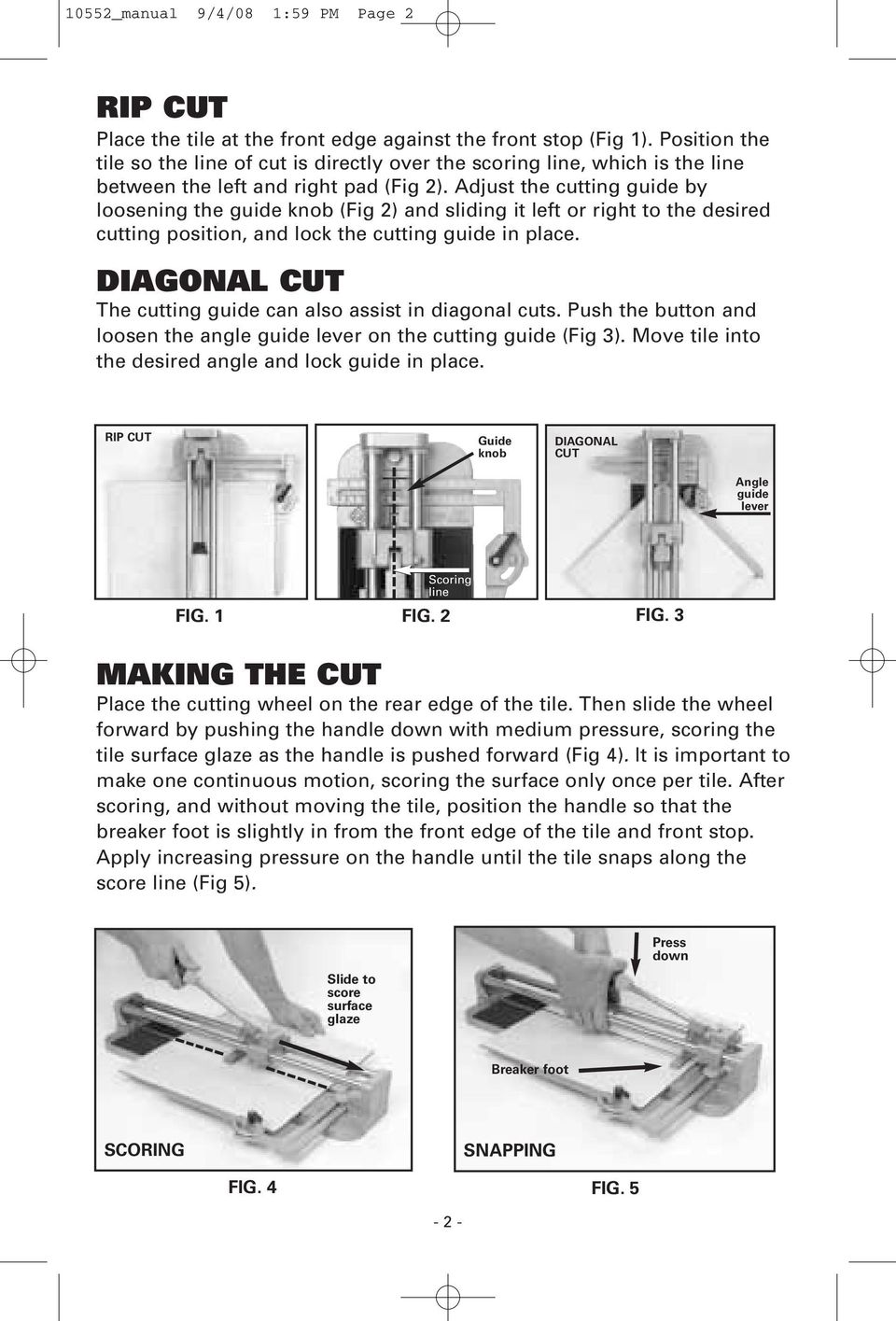 Adjust the cutting guide by loosening the guide knob (Fig 2) and sliding it left or right to the desired cutting position, and lock the cutting guide in place.