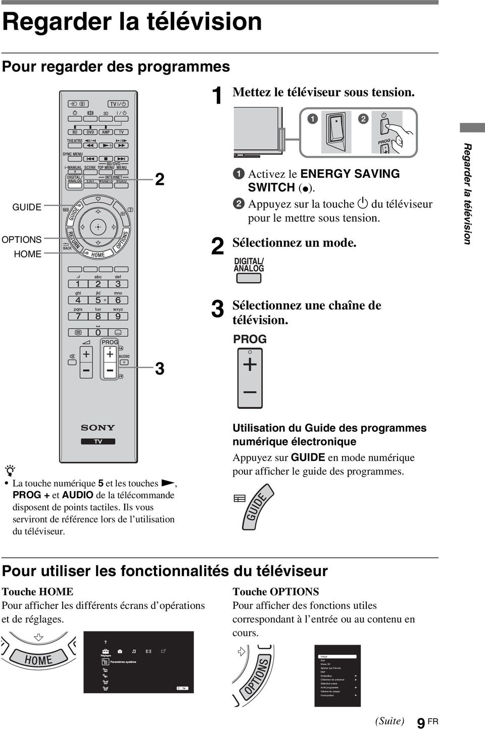 3 z La touche numérique 5 et les touches N, PROG + et AUDIO de la télécommande disposent de points tactiles. Ils vous serviront de référence lors de l utilisation du téléviseur.