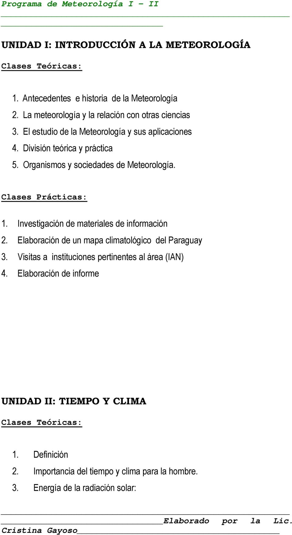 Investigación de materiales de información 2. Elaboración de un mapa climatológico del Paraguay 3.