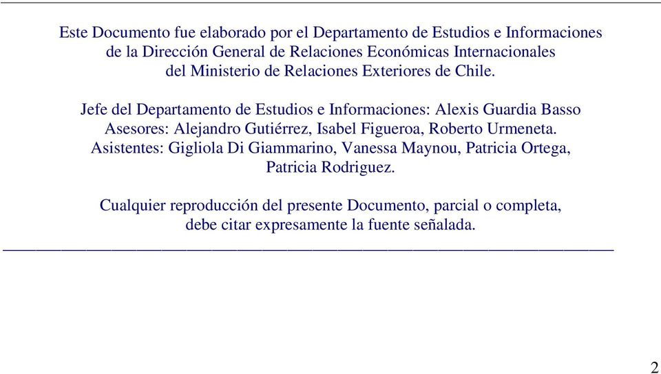 Jefe del Departamento de Estudios e Informaciones: Alexis Guardia Basso Asesores: Alejandro Gutiérrez, Isabel Figueroa, Roberto