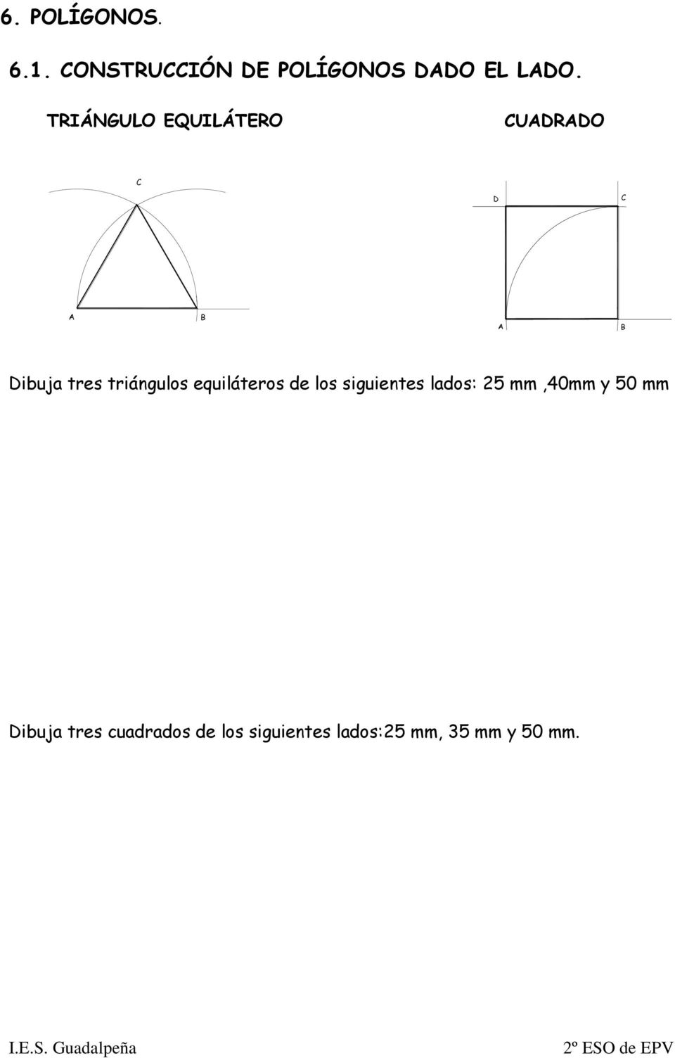 triángulos equiláteros de los siguientes lados: 25 mm,40mm y