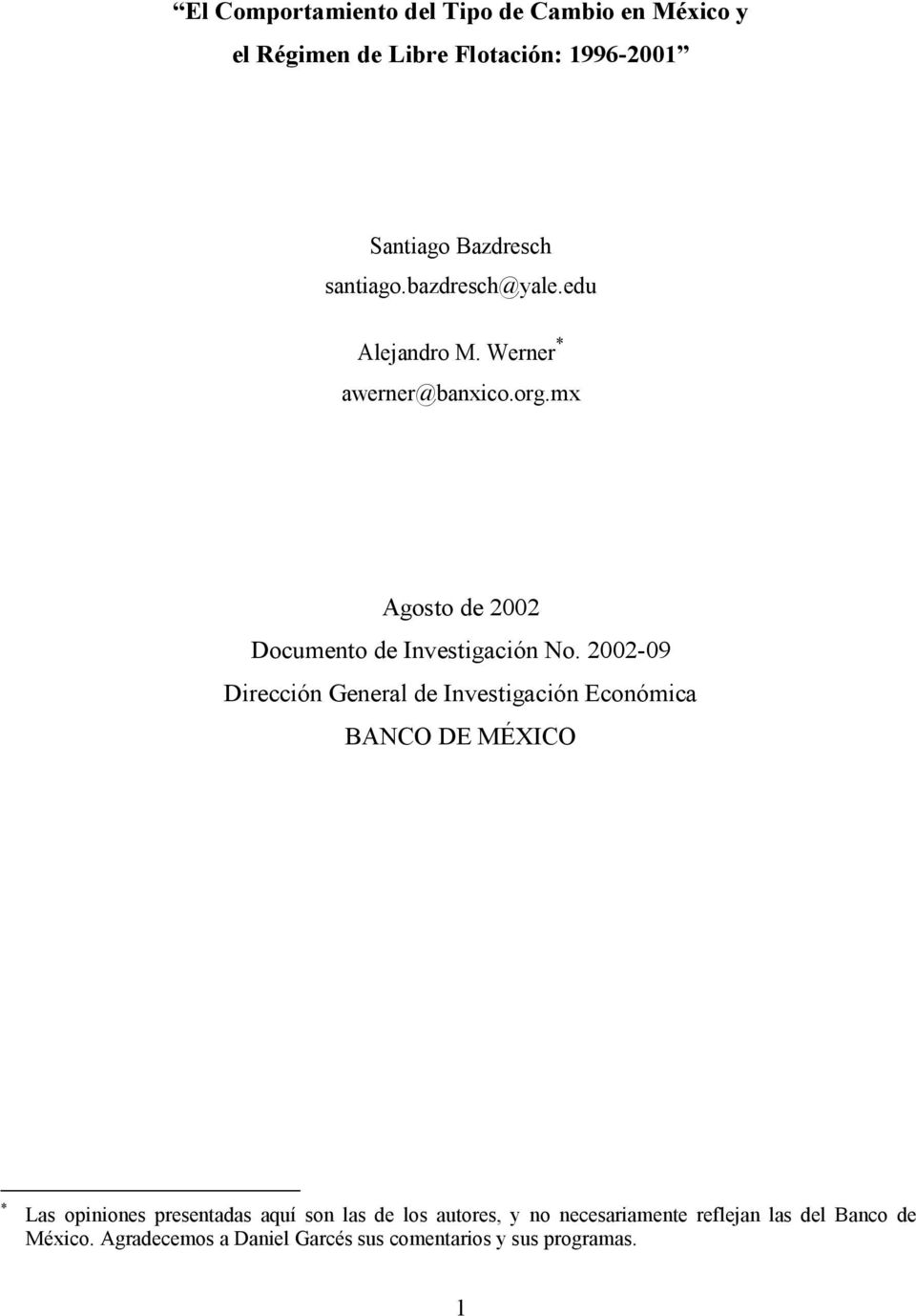 00-09 Dirección General de Invesigación Económica BANCO DE MÉXICO * Las opiniones presenadas aquí son las de