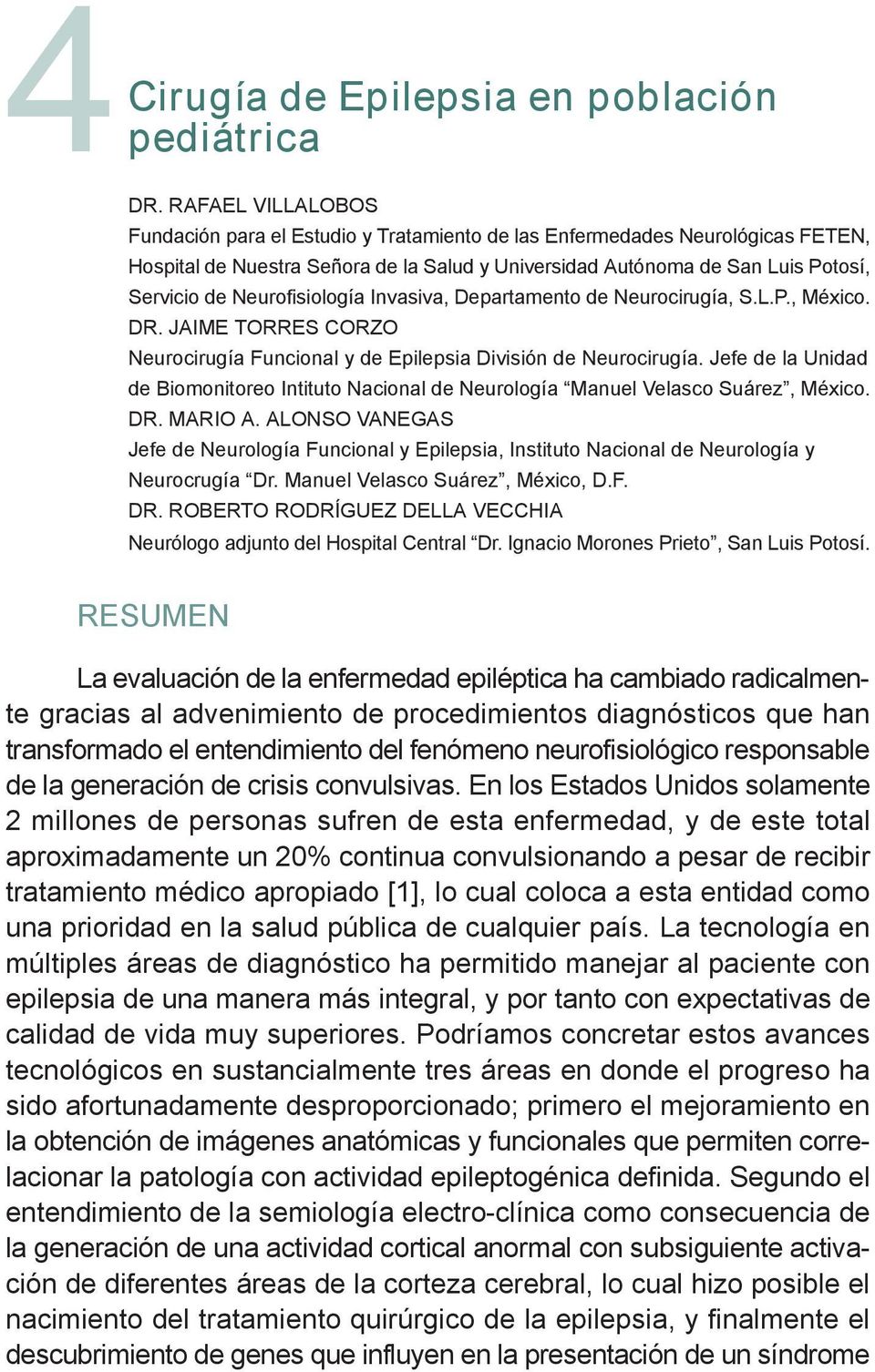 Neurofisiología Invasiva, Departamento de Neurocirugía, S.L.P., México. DR. JAIME TORRES CORZO Neurocirugía Funcional y de Epilepsia División de Neurocirugía.