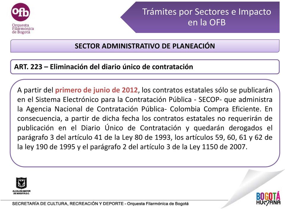 la Contratación Pública SECOP que administra la Agencia Nacional de Contratación Pública Colombia Compra Eficiente.
