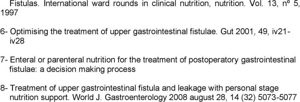 Gut 2001, 49, iv21- iv28 7- Enteral or parenteral nutrition for the treatment of postoperatory gastrointestinal