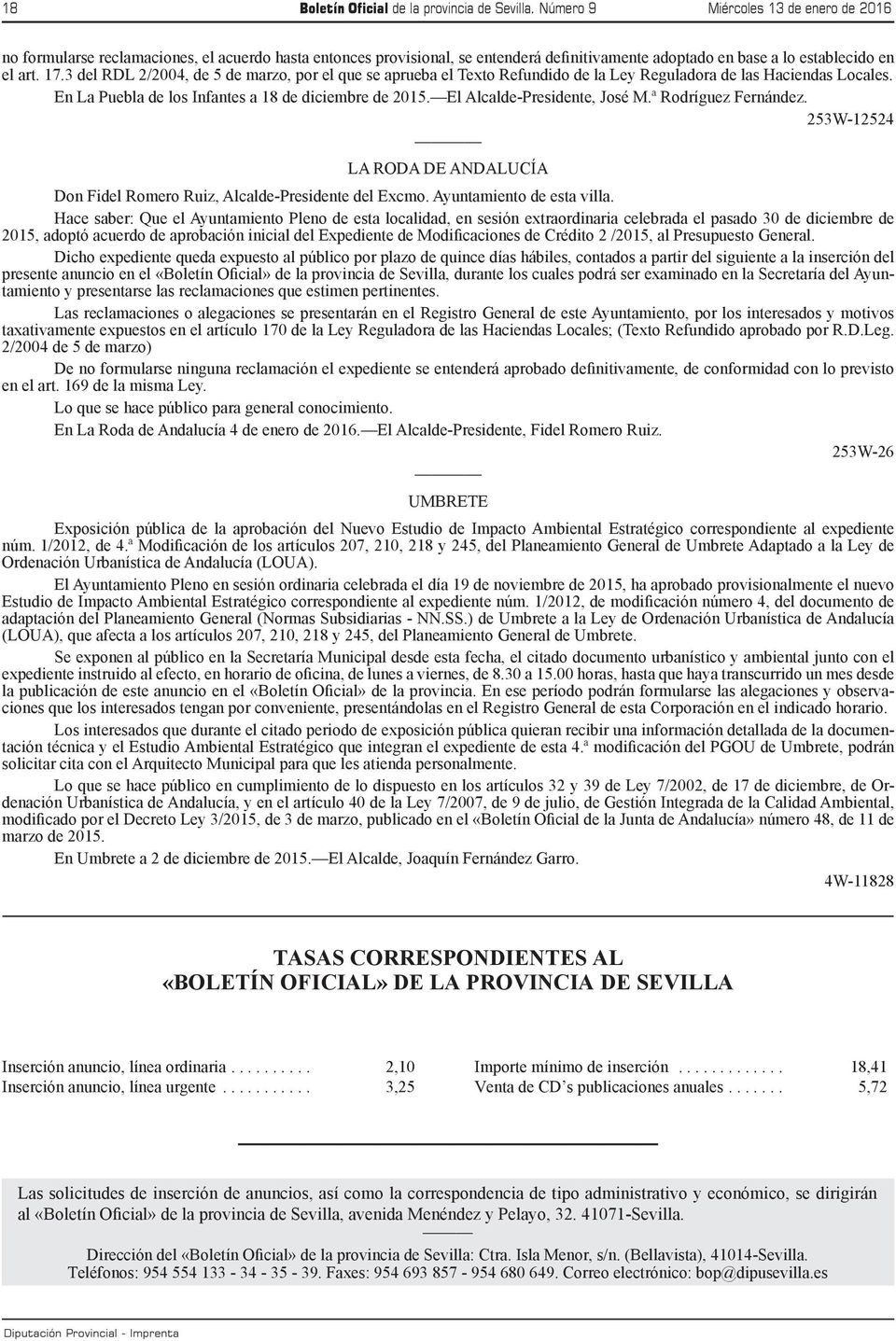 3 del RDL 2/2004, de 5 de marzo, por el que se aprueba el Texto Refundido de la Ley Reguladora de las Haciendas Locales. En La Puebla de los Infantes a 18 de diciembre de 2015.