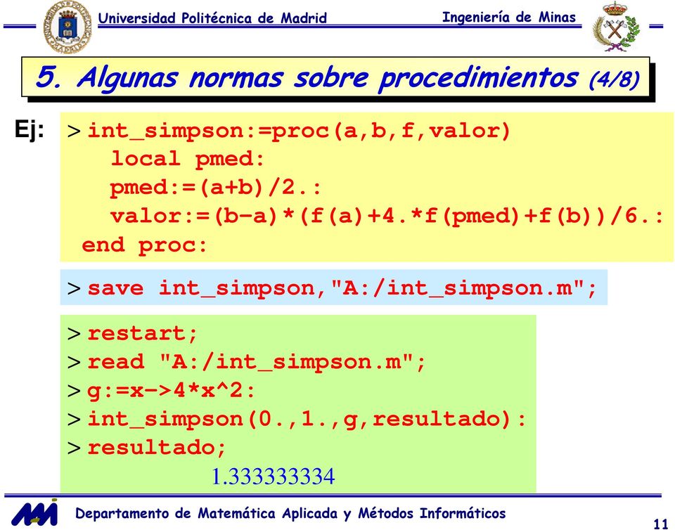 *f(pmed)+f(b))/6.: end proc: > save int_simpson,"a:/int_simpson.