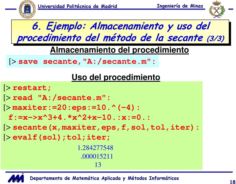 m": Uso del procedimiento [> restart; [> read "A:/secante.m": [> maxiter:=20:eps:=10.