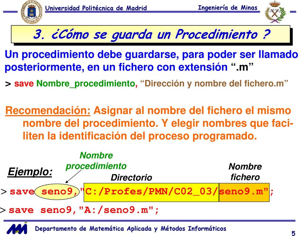 m > save Nombre_procedimiento, Dirección y nombre del fichero.