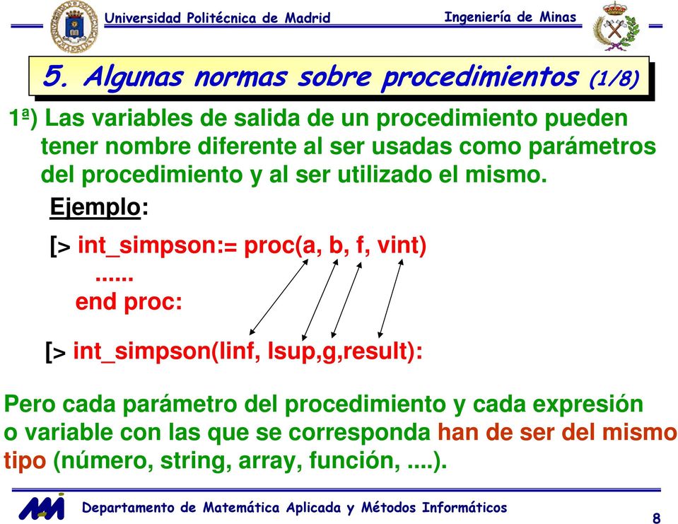 Ejemplo: [> int_simpson:= proc(a, b, f, vint).