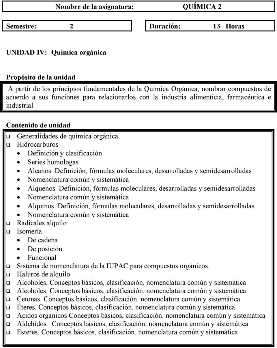 Contenido de unidad Generalidades de química orgánica Hidrocarburos Definición y clasificación Series homologas Alcanos.