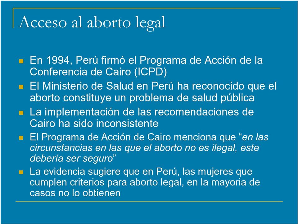 inconsistente El Programa de Acción de Cairo menciona que en las circunstancias en las que el aborto no es ilegal, este debería