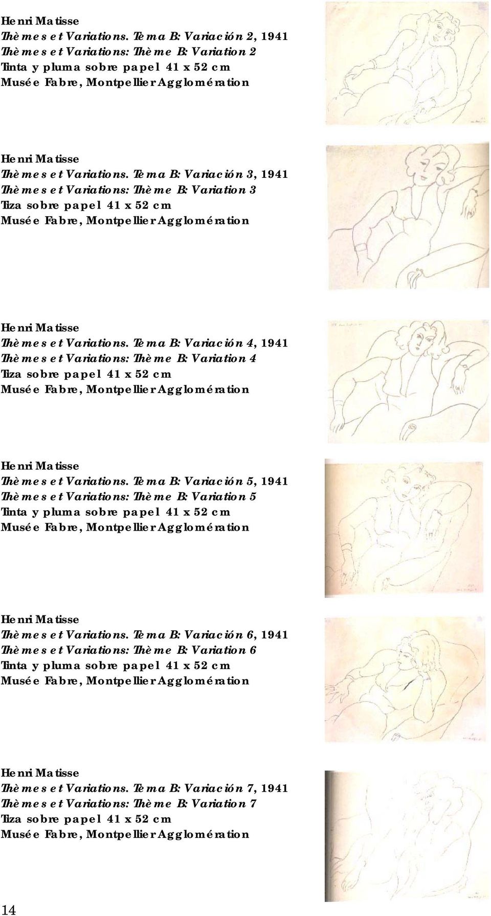 Tema B: Variación 4, 1941 Thèmes et Variations: Thème B: Variation 4 Tiza sobre papel 41 x 52 cm Musée Fabre, Montpellier Agglomération Thèmes et Variations.
