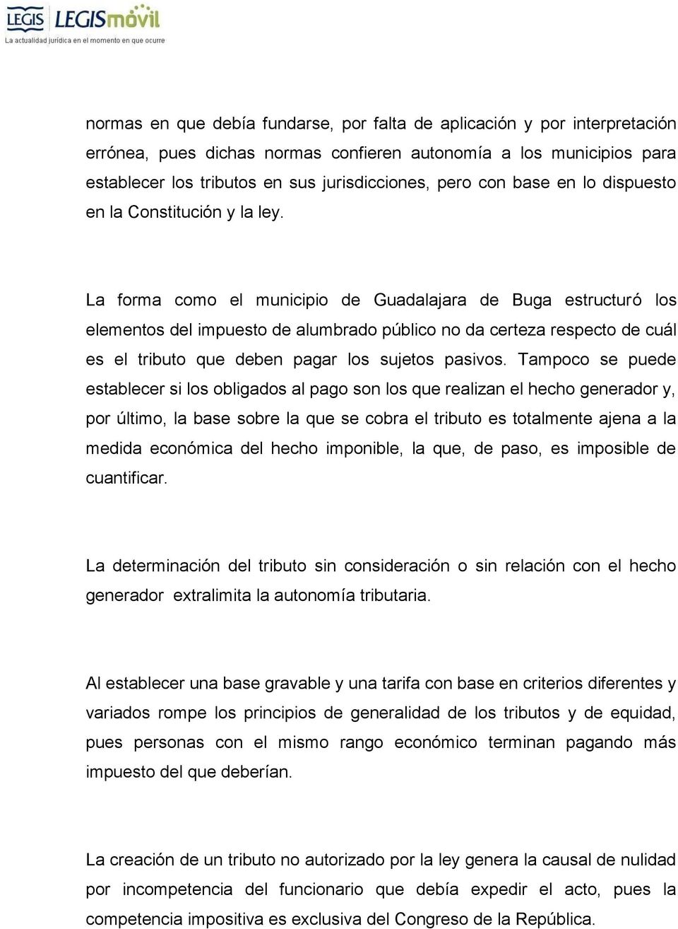 La forma como el municipio de Guadalajara de Buga estructuró los elementos del impuesto de alumbrado público no da certeza respecto de cuál es el tributo que deben pagar los sujetos pasivos.