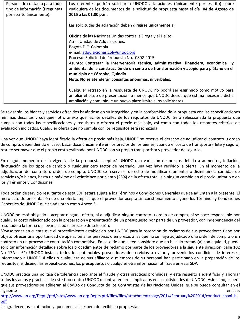 Atn. : Unidad de Adquisiciones. Bogotá D.C. Colombia e-mail: adquisiciones.col@unodc.org Proceso: Solicitud de Propuesta No. 0802-2015.