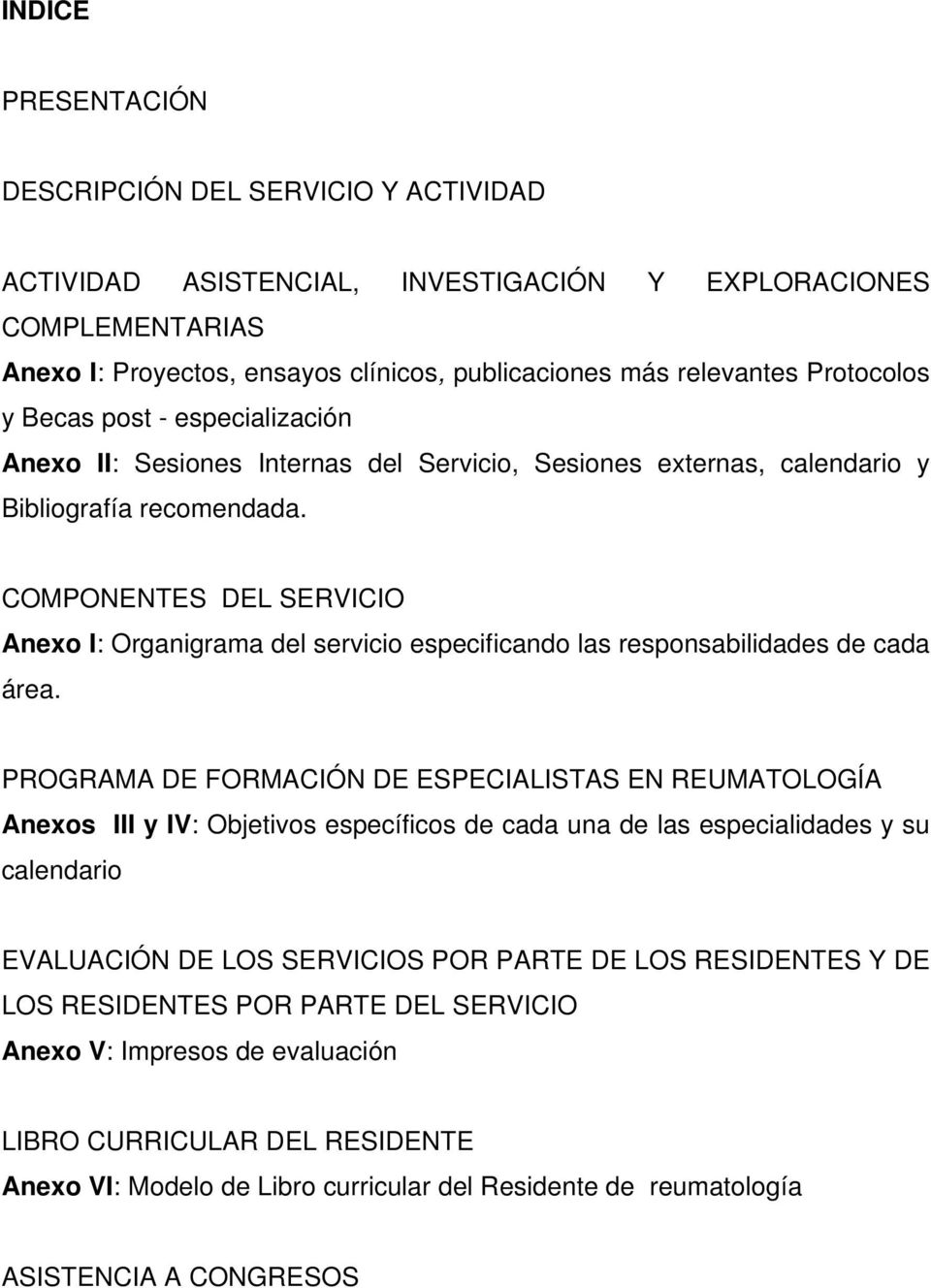 COMPONENTES DEL SERVICIO Anexo I: Organigrama del servicio especificando las responsabilidades de cada área.