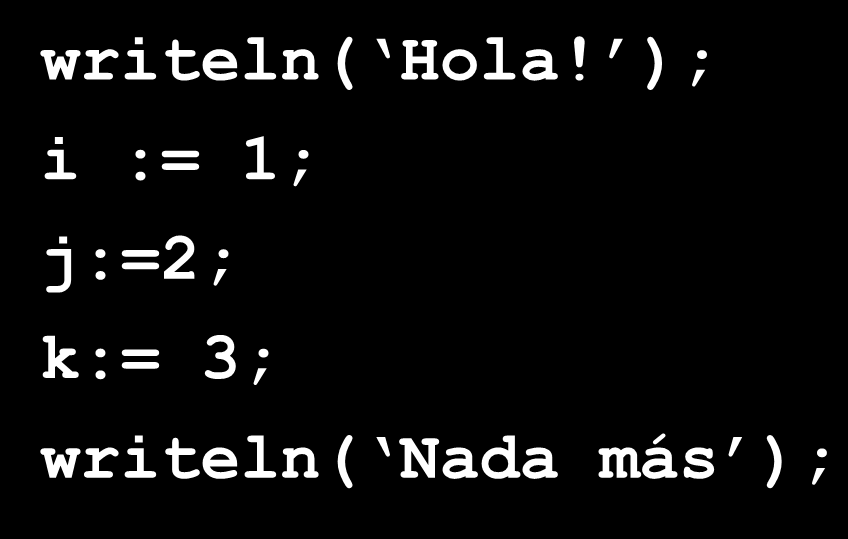 Uso del punto y coma El punto y coma se lo utiliza en Pascal como un separador de sentencias writeln( Hola!