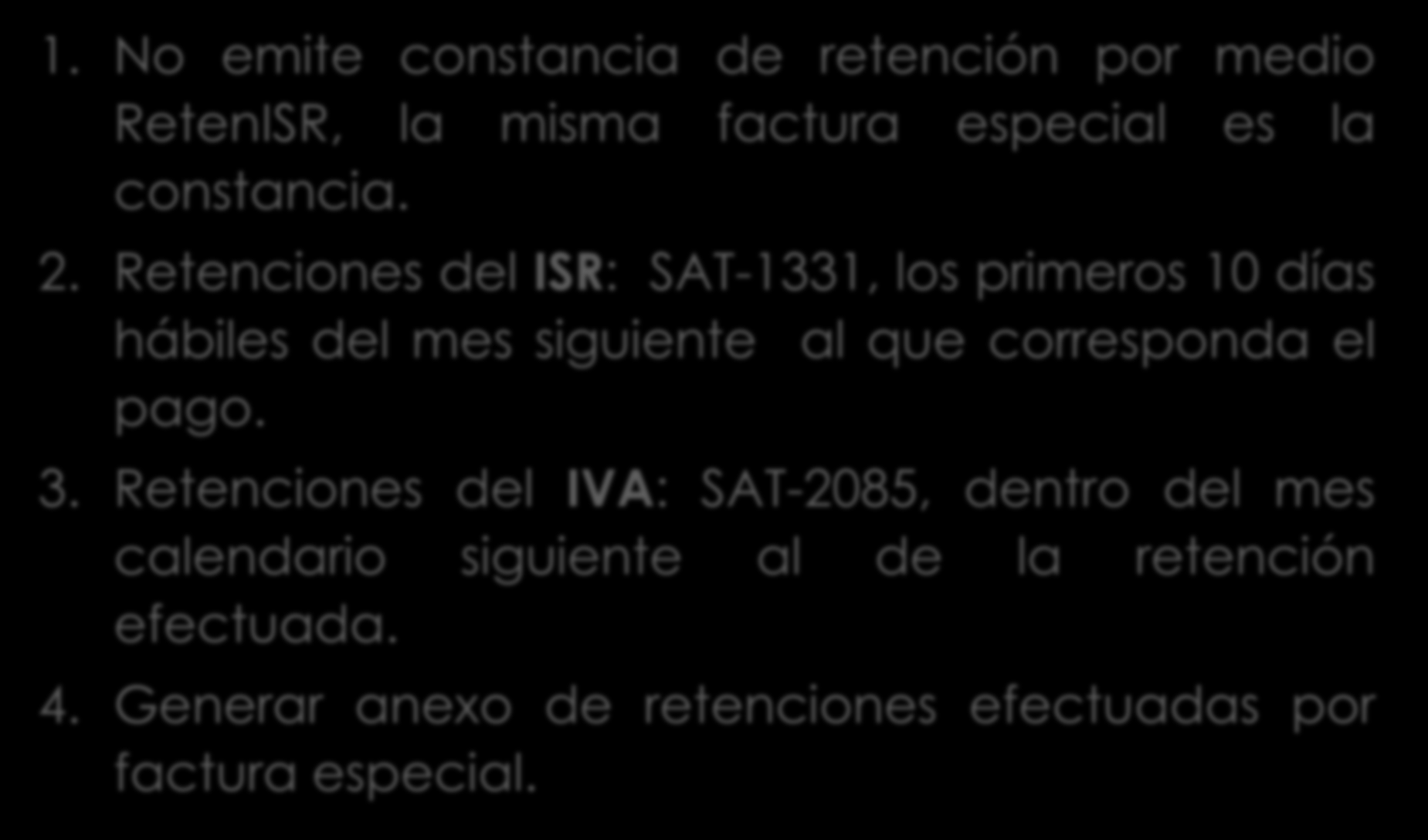 Continua resolución retención sobre factura especial. 1. No emite constancia de retención por medio RetenISR, la misma factura especial es la constancia. 2.