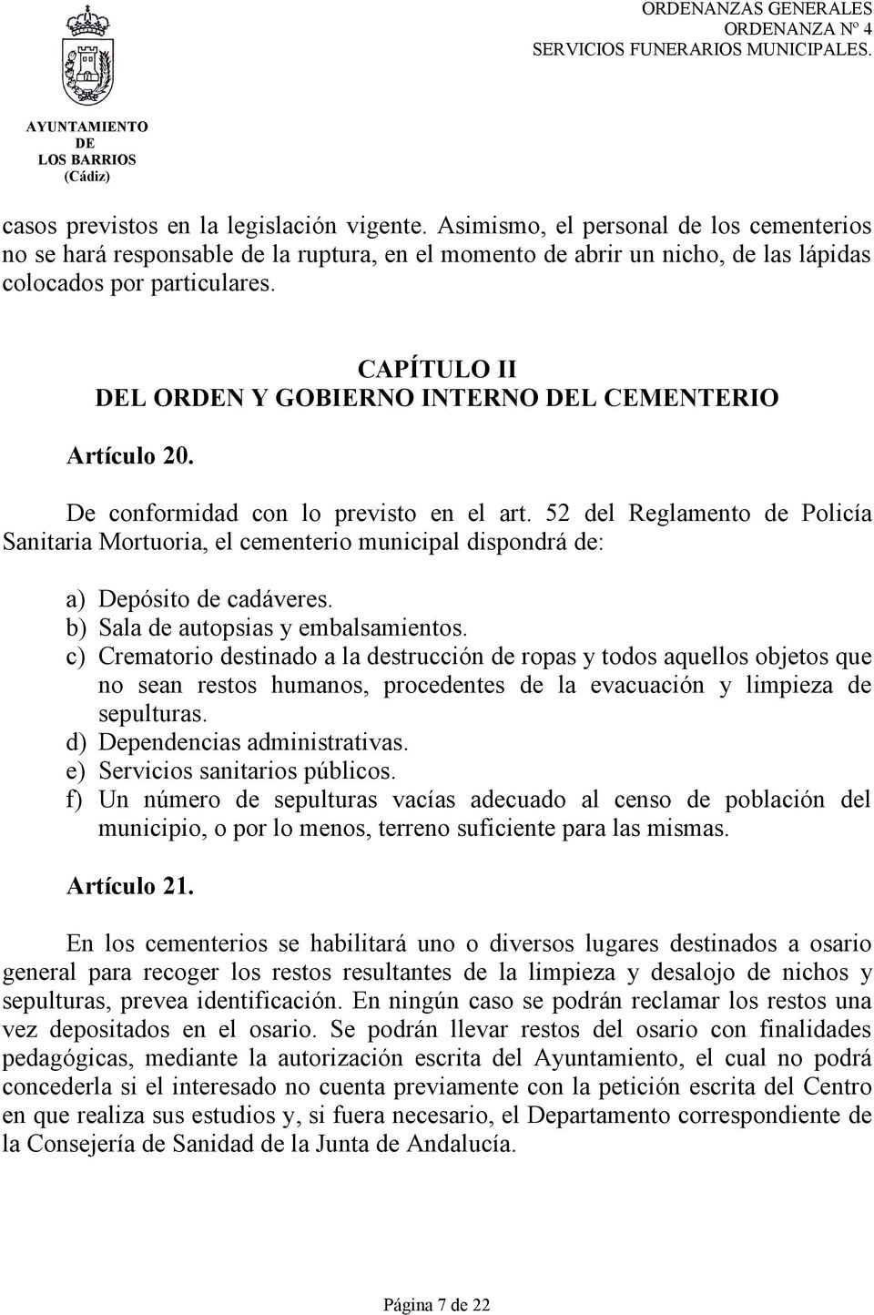 CAPÍTULO II L ORN Y GOBIERNO INTERNO L CEMENTERIO Artículo 20. De conformidad con lo previsto en el art.