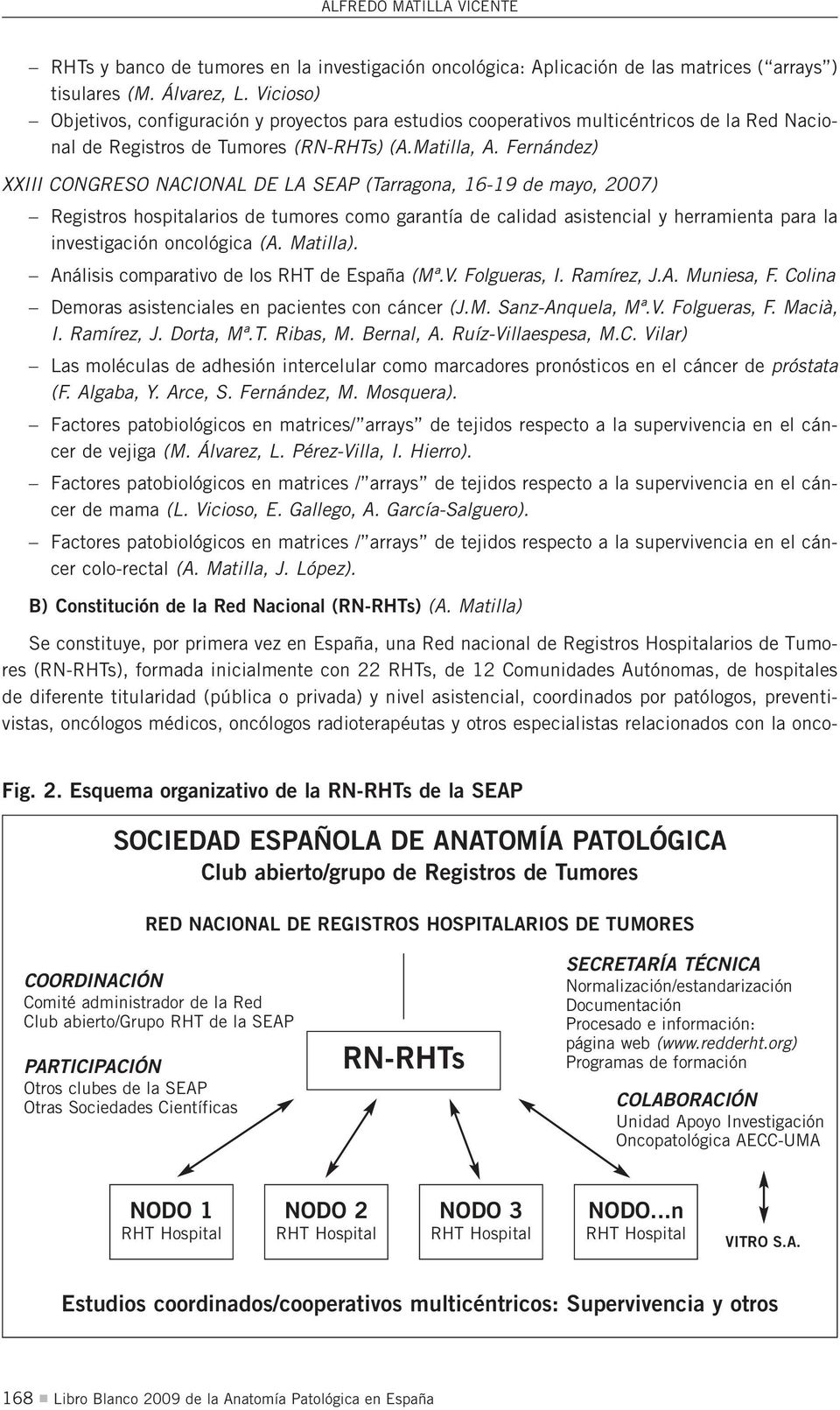Fernández) XXIII CONGRESO NACIONAL DE LA SEAP (Tarragona, 16-19 de mayo, 2007) Registros hospitalarios de tumores como garantía de calidad asistencial y herramienta para la investigación oncológica