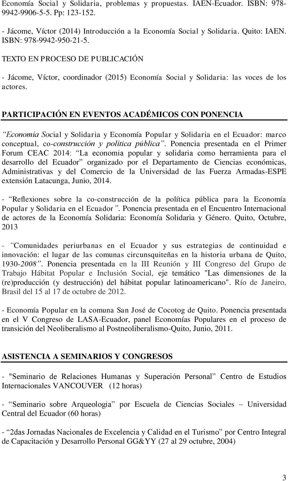 PARTICIPACIÓN EN EVENTOS ACADÉMICOS CON PONENCIA Economía Social y Solidaria y Economía Popular y Solidaria en el Ecuador: marco conceptual, co-construcción y política pública.