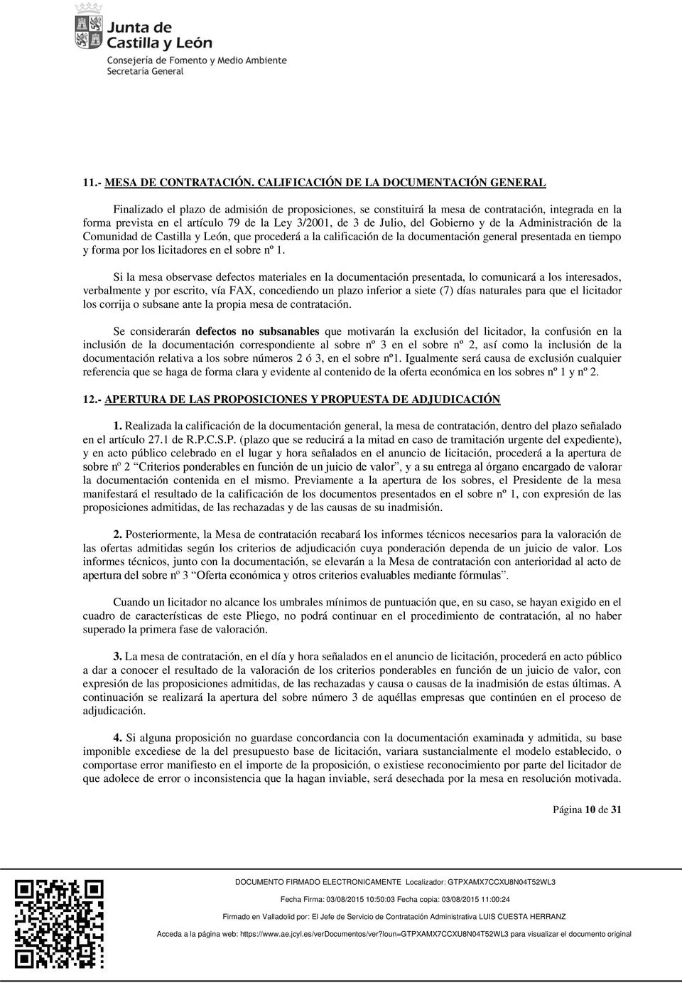 de 3 de Julio, del Gobierno y de la Administración de la Comunidad de Castilla y León, que procederá a la calificación de la documentación general presentada en tiempo y forma por los licitadores en