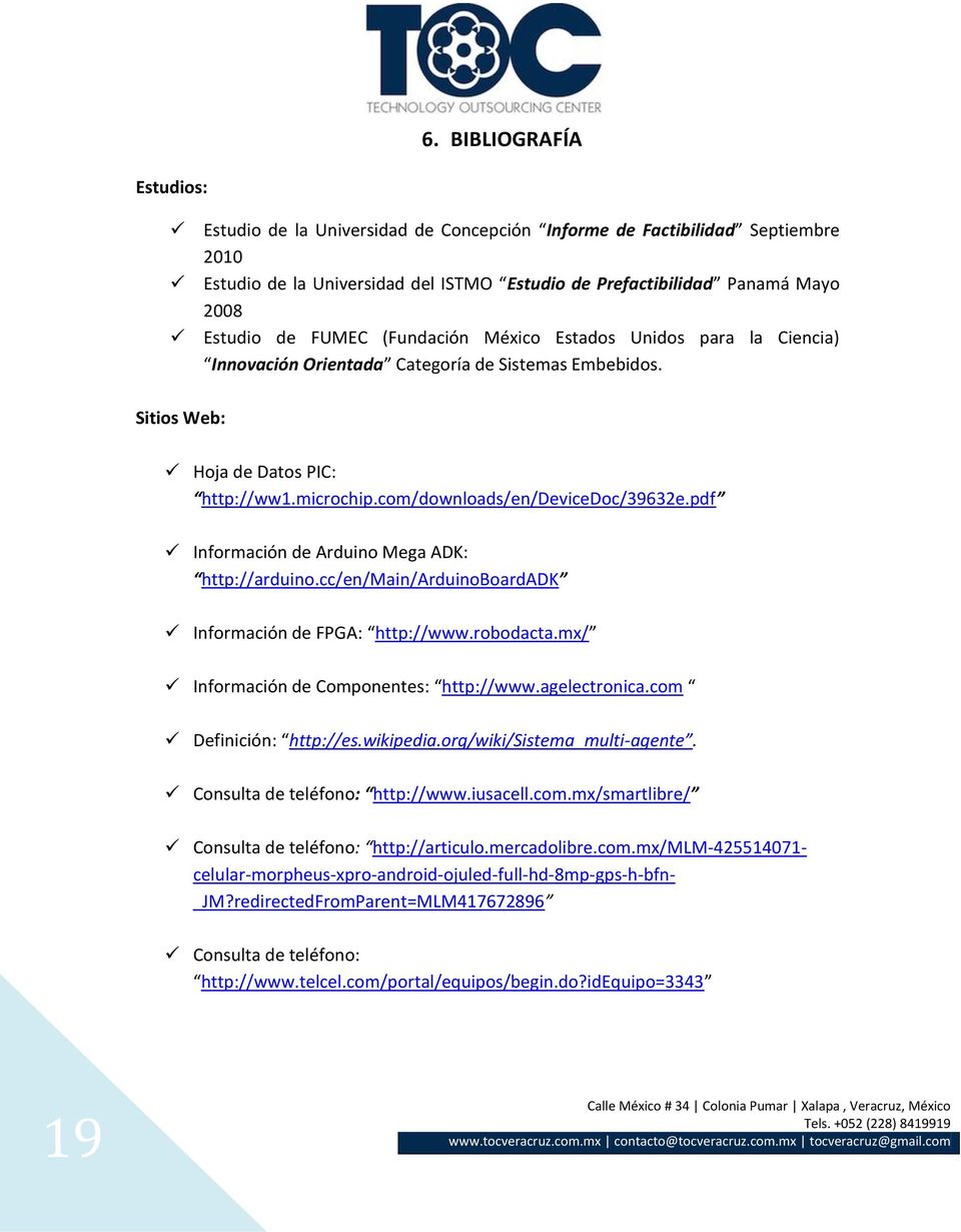 pdf Información de Arduino Mega ADK: http://arduino.cc/en/main/arduinoboardadk Información de FPGA: http://www.robodacta.mx/ Información de Componentes: http://www.agelectronica.