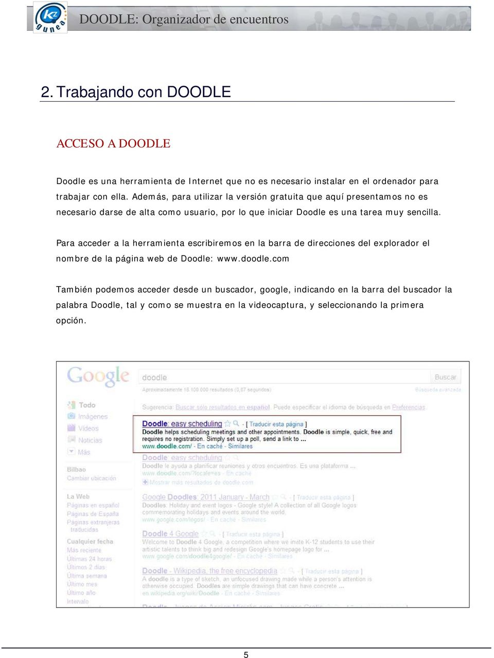 sencilla. Para acceder a la herramienta escribiremos en la barra de direcciones del explorador el nombre de la página web de Doodle: www.doodle.