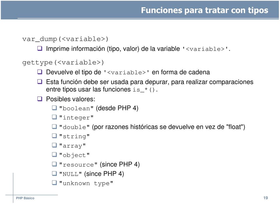 comparaciones entre tipos usar las funciones is_*().