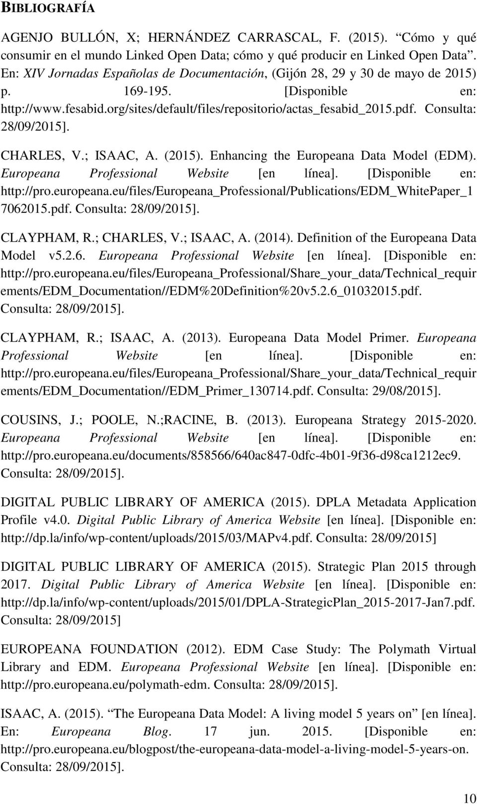 Consulta: 28/09/2015]. CHARLES, V.; ISAAC, A. (2015). Enhancing the Europeana Data Model (EDM). Europeana Professional Website [en línea]. [Disponible en: http://pro.europeana.